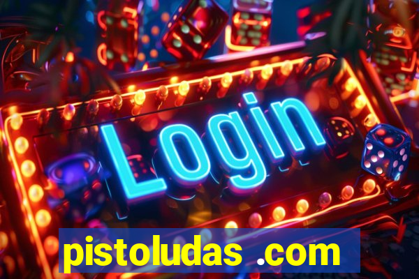 pistoludas .com